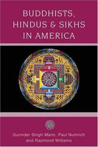 BUDDHISTS HINDUS AND SIKHS IN AMERICA: A Short History (Religion in American Lif