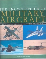 The Encyclopedia of Military Aircraft by Jackson, Robert