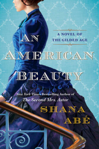 An American Beauty: A Novel of the Gilded Age Inspired by the True S – VERY GOOD