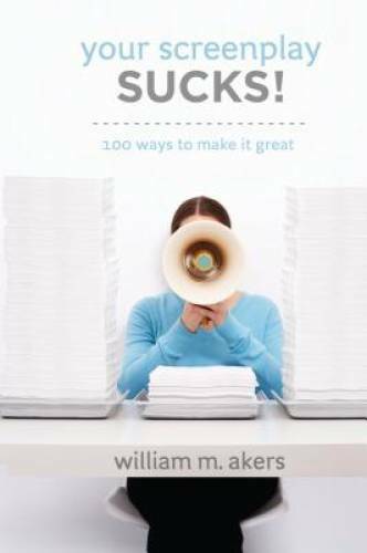 Your Screenplay Sucks!: 100 Ways to Make It Great – Paperback – GOOD