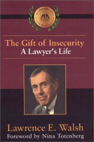The Gift of Insecurity: A Lawyer’s Life (Aba Biography Series), Lawrence E. Wals