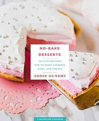 No-Bake Desserts: 103 Easy Recipes for – Paperback, by Gundry Addie – Very Good