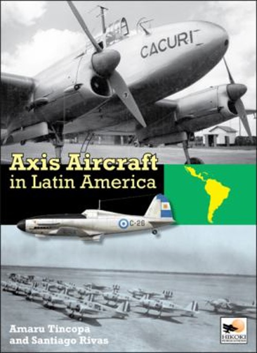 Axis Aircraft in Latin America Hardcover Santiago, Tincopa, Amaru