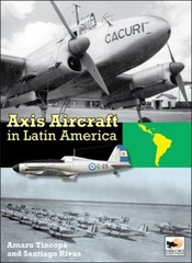 Axis Aircraft in Latin America Hardcover Santiago, Tincopa, Amaru
