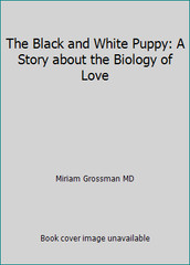 The Black and White Puppy: A Story about the Biology of Love