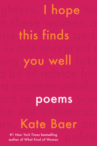 I Hope This Finds You Well: Poems – Paperback By Baer, Kate – VERY GOOD