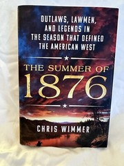 Summer Of 1876 : Outlaws, Lawmen, and Legends by Chris Wimmer (2023, Hardcover)