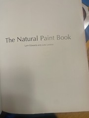 Natural Paint Book : A Complete Guide to Natural Paint, Recipes, and Finishes by