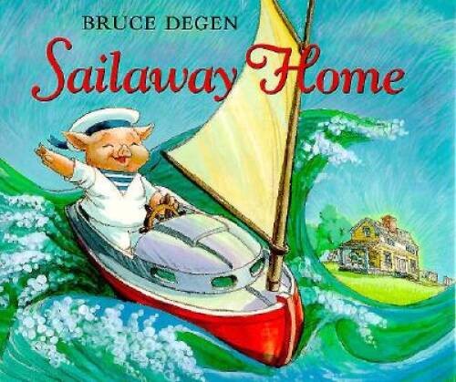 Sailaway Home – Hardcover By Degen, Bruce – ACCEPTABLE