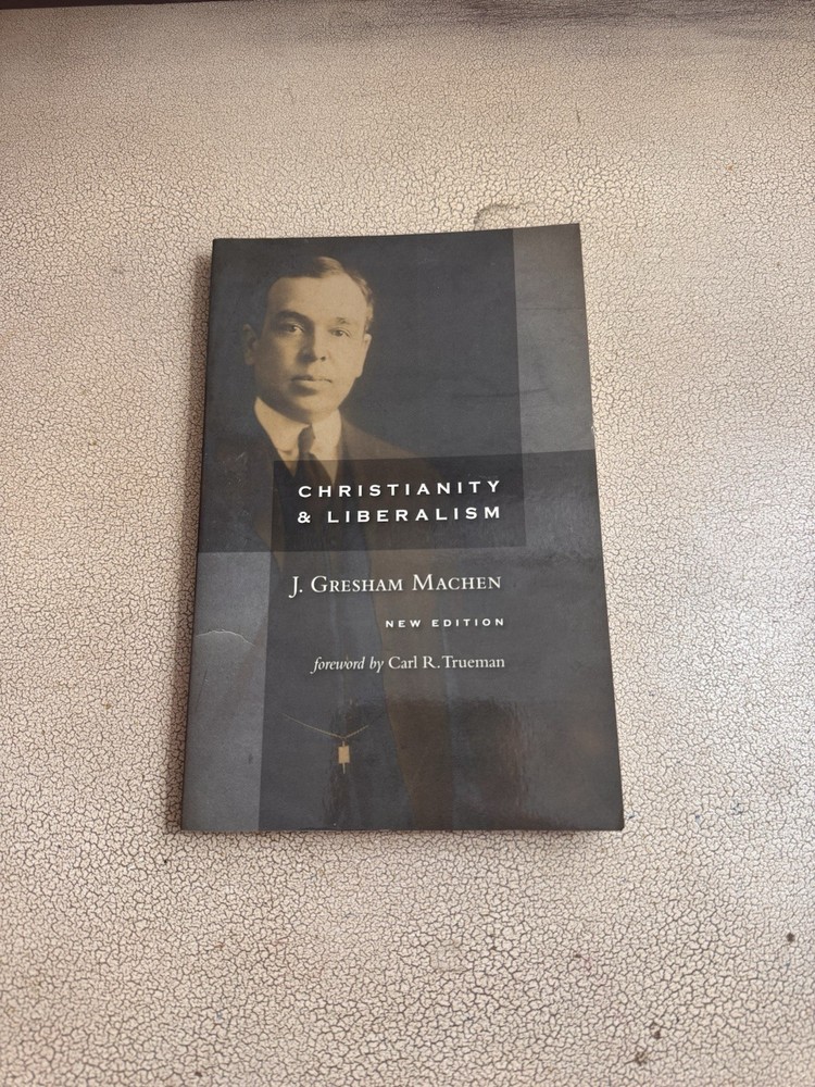 Christianity and Liberalism Machen PB Eerdmans Theology Classic 2009