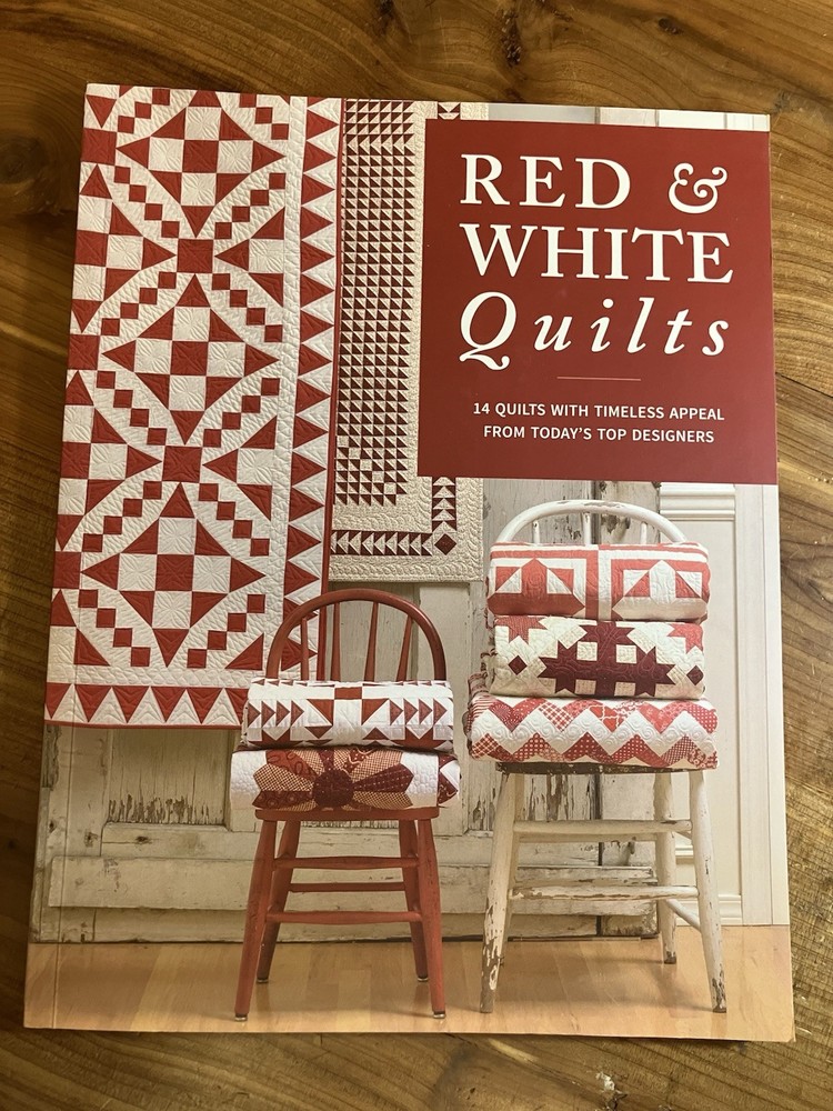 Red & White Quilts: 14 Quilts with Timeless Appeal from Today’s Top Designers