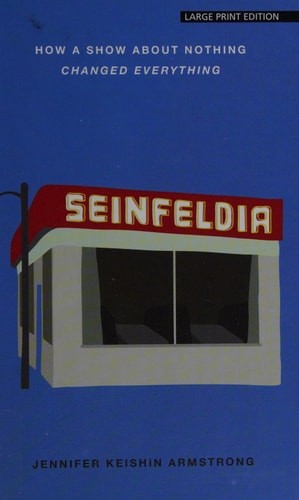 Seinfeldia: How a Show About Nothing Changed Everything (Thorndike Press Large P
