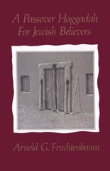 A PASSOVER HAGGADAH FOR JEWISH BELIEVERS By Arnold G. Fruchtenbaum **BRAND NEW**