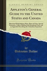 Appleton’s General Guide to the United States and Canada: Illustrated With R…
