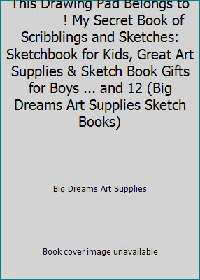 This Drawing Pad Belongs to ______! My Secret Book of Scribblings and…