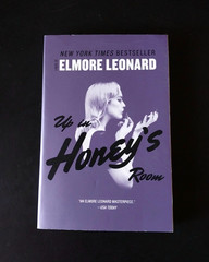 Elmore Leonard – Up in Honey’s Room – William Morrow First Printing 2013