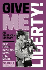 Give Me Liberty! : an American History; from 1865 : Seagull 7th Edition Volume 2