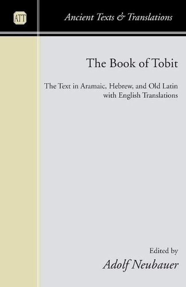 The Book of Tobit: The Text in Aramaic, Hebrew, and Old Latin with English Trans