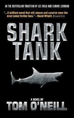 SHARK TANK:A NOVEL by TOM ONEILL