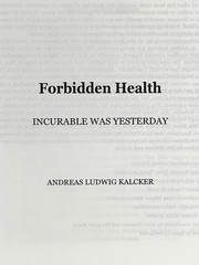 2018 ANDREAS LUDWIG KALCKER. Forbidden Health. Incurable Was Yesterday. PB LN