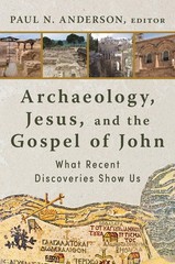 Archaeology, Jesus, and the Gospel of John: What Recent Discoveries Sh Hardcover