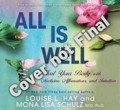 All Is Well: Heal Your Body with Medicine, Affirmations, and Intuition – GOOD