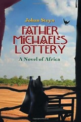 Father Michael’s Lottery: A Novel of Africa – Steyn, Johan – Acceptable – Se…