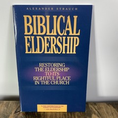 Biblical Eldership Booklet: Restoring The Eldership..Alexander Strauch 1997
