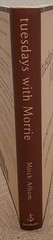 Tuesdays with Morrie – Mitch Albom [HC, 1997]