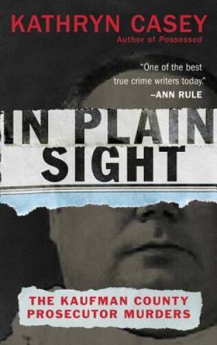 In Plain Sight: The Kaufman County Prosecutor Murders – VERY GOOD