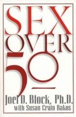 Sex Over 50 Block. Ph.d, Joel D., Bakos, Susan Crain paperback Used – Very Good