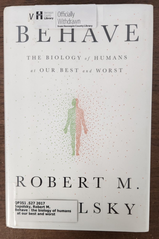 Behave : The Biology of Humans at Our Best and Worst by Robert M. Sapolsky…