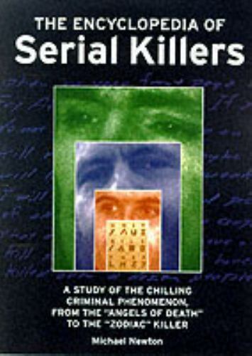 The Encyclopedia of Serial Killers by Michael Newton