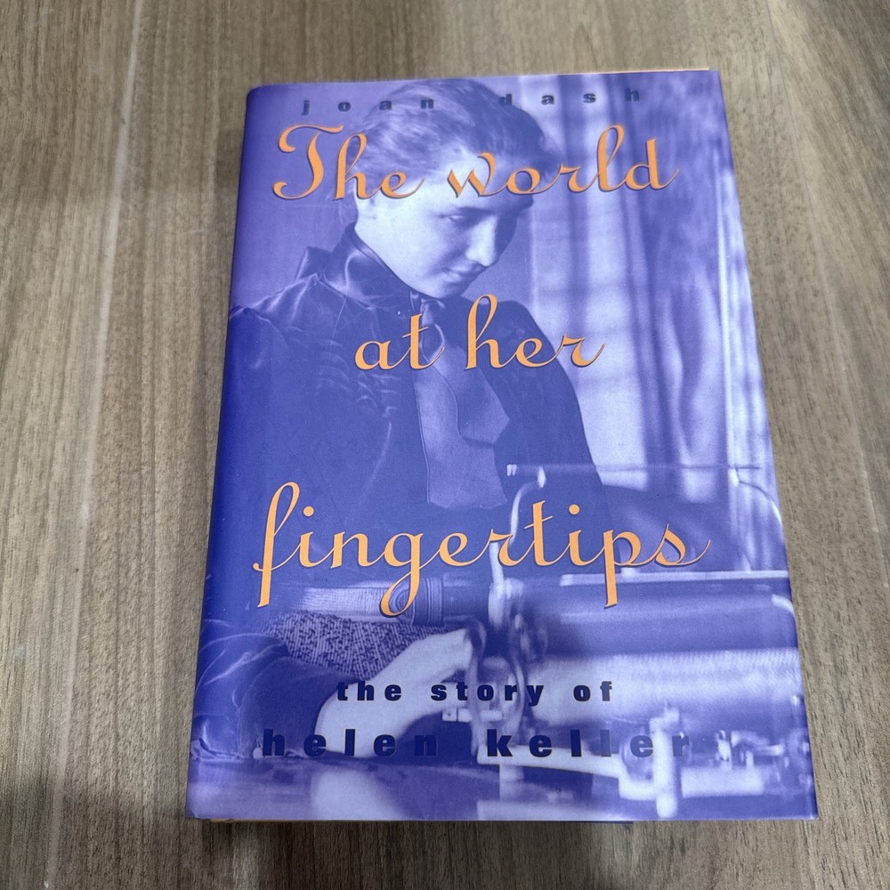 The World at Her Fingertips : The Story of Helen Keller by Joan Dash (Hardcover)