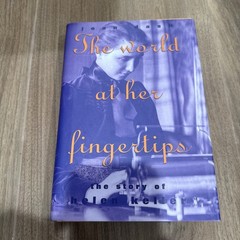The World at Her Fingertips : The Story of Helen Keller by Joan Dash (Hardcover)