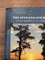 Atchafalaya River Basin : History and Ecology of an American Wetland by Bryan P.