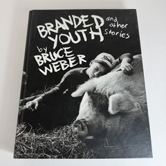 Branded Youth and Other Stories by Bruce Weber Hardcover Singed Autographed