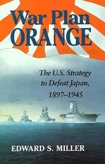 War Plan Orange: The U.S. Strategy to Defeat Japan, 1897-1945 – Hardcover – GOOD