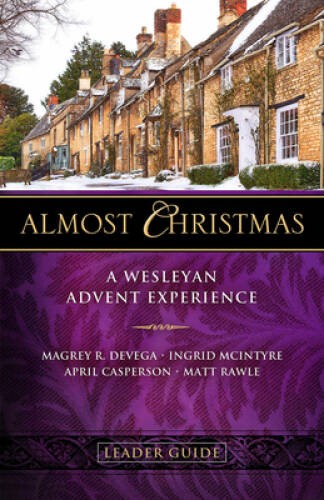 Almost Christmas Leader Guide: A Wesleyan Advent Experience – VERY GOOD