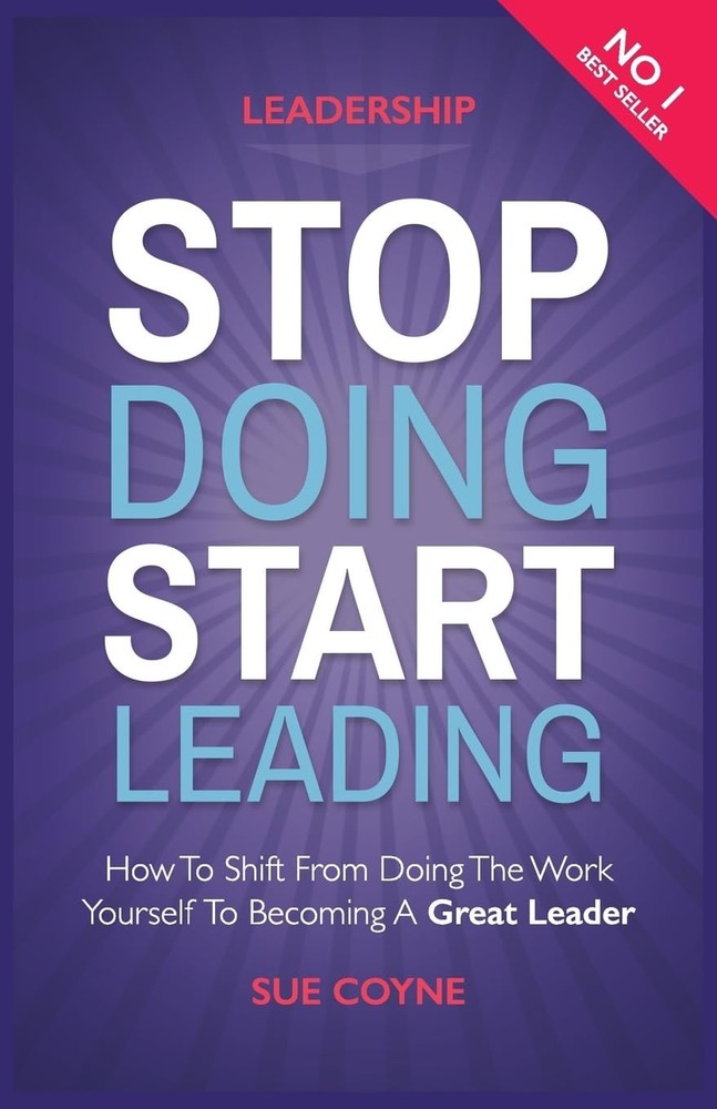 Stop Doing, Start Leading: How to Shift from Doing the Work Yourself to Beco…