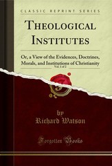 Theological Institutes, Vol. 1 of 2 (Classic Reprint)