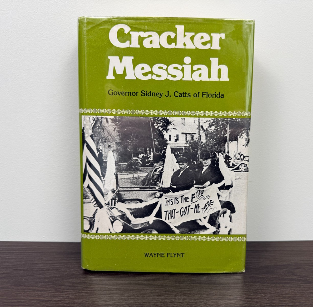 Cracker Messiah : Governer Sidney J. Catts of Florida by Wayne J. Flynt…