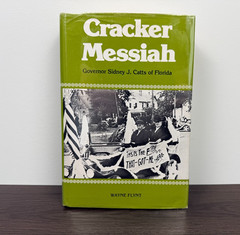Cracker Messiah : Governer Sidney J. Catts of Florida by Wayne J. Flynt…
