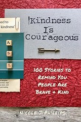 Kindness is Courageous: 100 Stories…, Phillips, Nicol