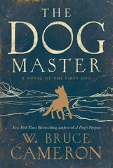 The Dog Master: A Novel of the First Dog – Cameron, W. Bruce – Very Good – S…
