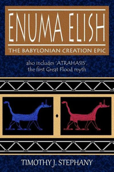 Enuma Elish: The Babylonian Creation Epic: Also Includes 'Atrahasis’, The F…