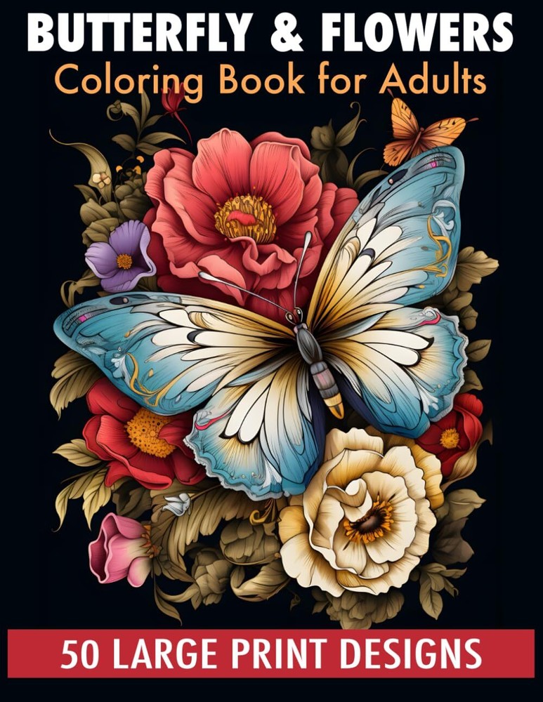 Butterfly & flowers coloring book for adult large print designs: 50 – Paperback