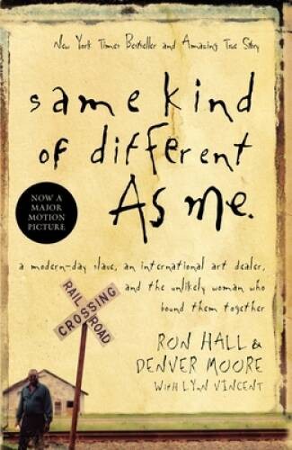 Same Kind of Different As Me: A Modern-Day Slave, an International Art De – GOOD