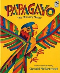 Papagayo: The Mischief Maker – Paperback By McDermott, Gerald – GOOD