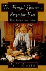 The Frugal Gourmet Keeps the Feast: Past P- Jeff Smith, 9780688115685, hardcover